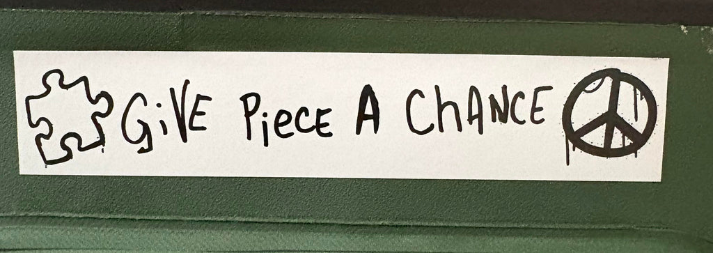 GIVE PIECE A CHANCE BUMPER STICKER (SMALL) $4